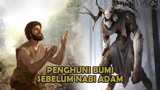 Makhluk Bumi Sebelum Nabi Adam Penghuni Bumi Sebelum Manusia Sipjos