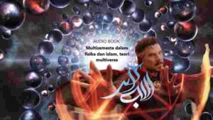 Multiverse dalam dalam Islam, multiverse dalam fisika kuantum, teori multiverse atau multisemesta atau dunia pararel