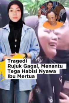 Menantu Rujuk Gagal - Menantu Tega Habisi Nyawa Ibu Mertua - Tragedi Rujuk Gagal, Menantu Tega Habisi Nyawa Ibu Mertua.