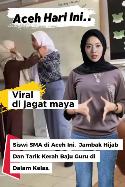 Siswi SMA di Aceh Nekat Jambak Hijab dan Tarik Kerah Baju Guru di Kelas. Viral Siswi SMA di Aceh