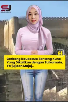 Benteng Kaukasus - Gerbang Kaukasus Benteng Kuno yang Dikaitkan dengan Zulkarnain Ya’juj dan Majuj